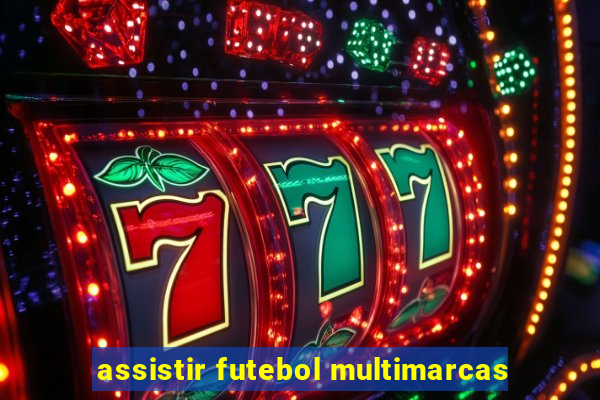 assistir futebol multimarcas