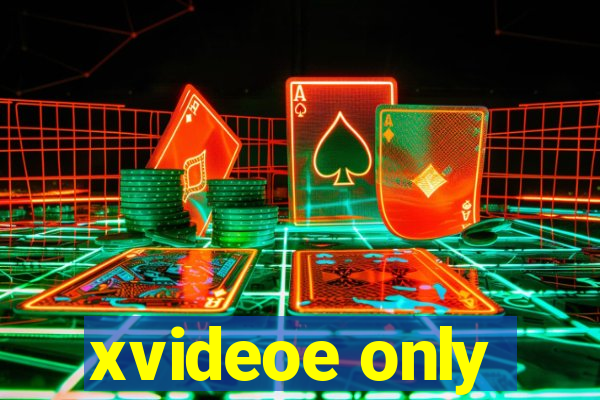 xvideoe only