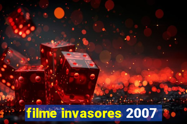 filme invasores 2007