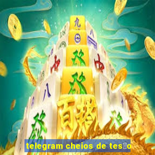 telegram cheios de tes茫o