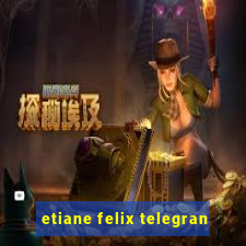 etiane felix telegran