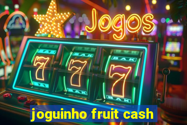 joguinho fruit cash