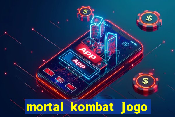 mortal kombat jogo de luta dinheiro infinito