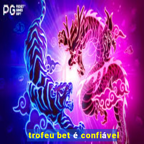 trofeu bet é confiável