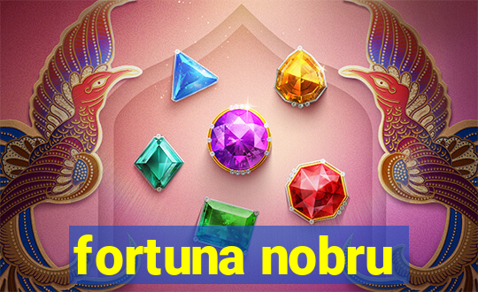 fortuna nobru