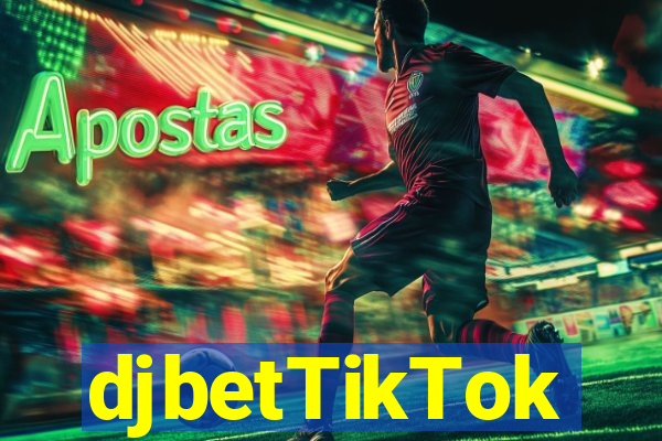 djbetTikTok