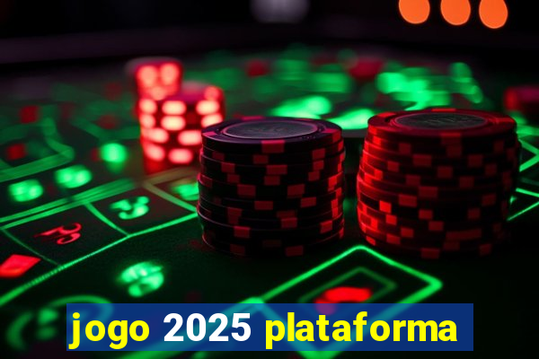 jogo 2025 plataforma