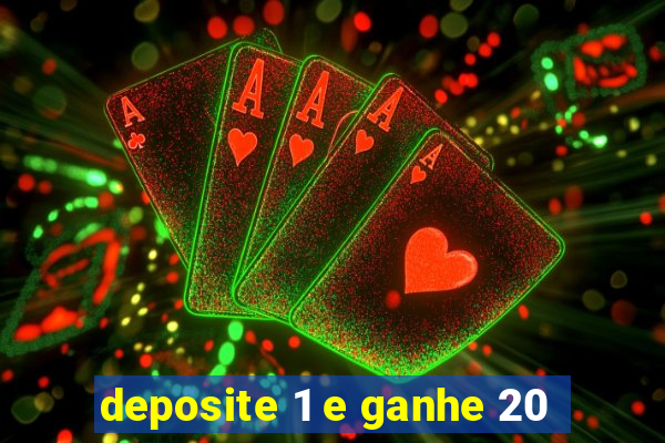 deposite 1 e ganhe 20