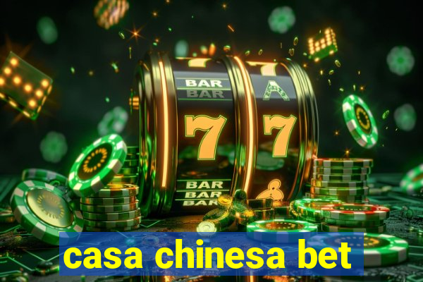 casa chinesa bet