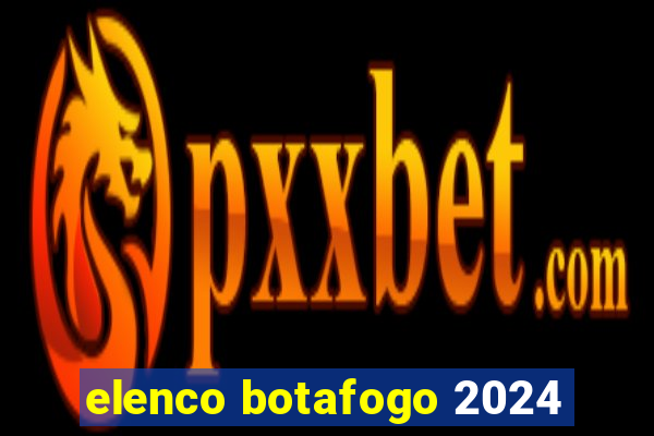 elenco botafogo 2024