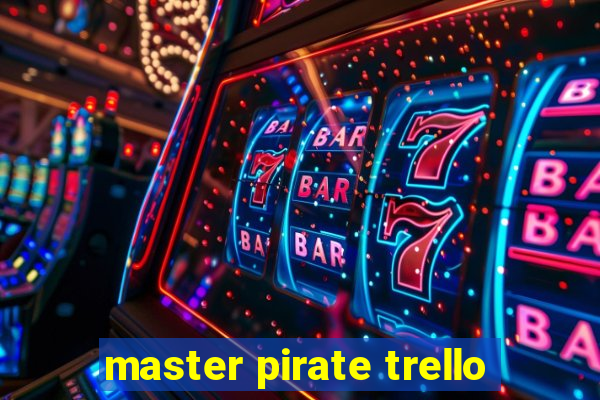 master pirate trello