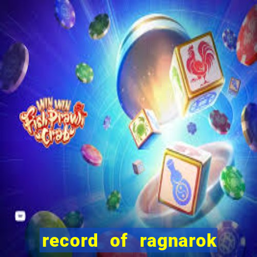 record of ragnarok 3 temporada online dublado