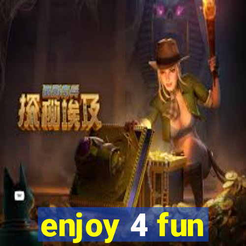 enjoy 4 fun