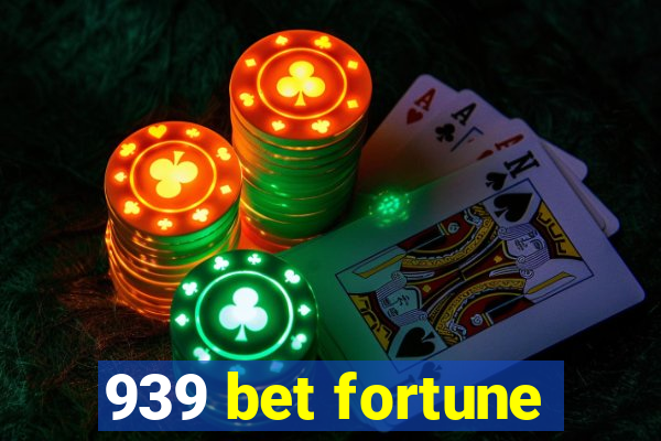 939 bet fortune