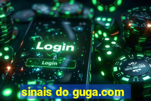 sinais do guga.com