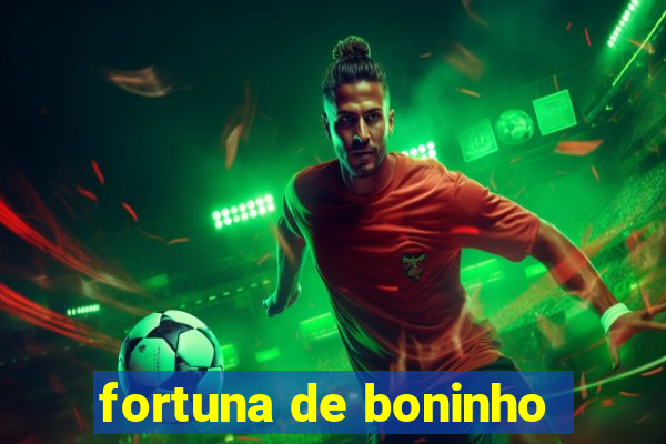 fortuna de boninho