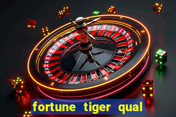 fortune tiger qual a melhor plataforma