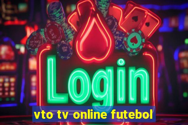 vto tv online futebol