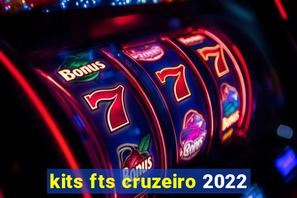 kits fts cruzeiro 2022