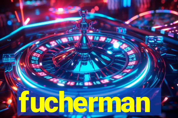 fucherman