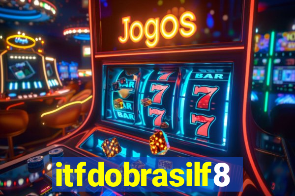 itfdobrasilf8