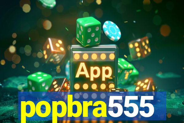 popbra555