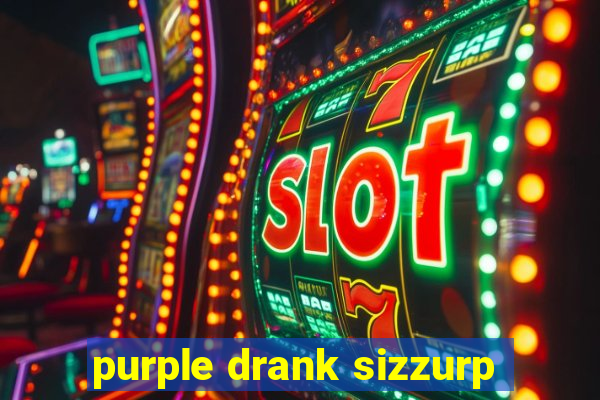 purple drank sizzurp