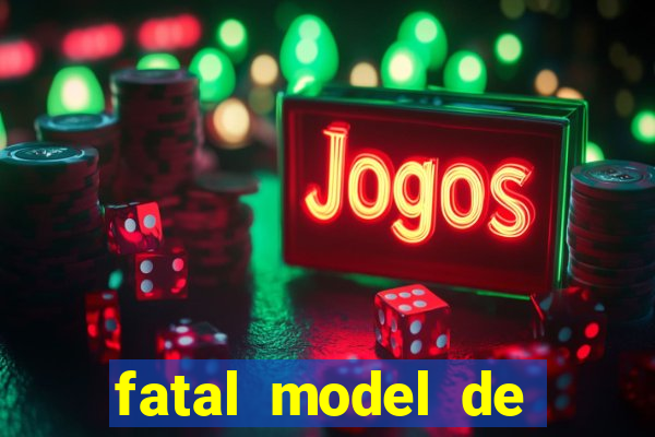 fatal model de barra mansa