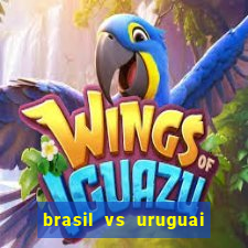 brasil vs uruguai ao vivo multicanais