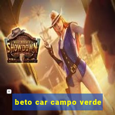 beto car campo verde