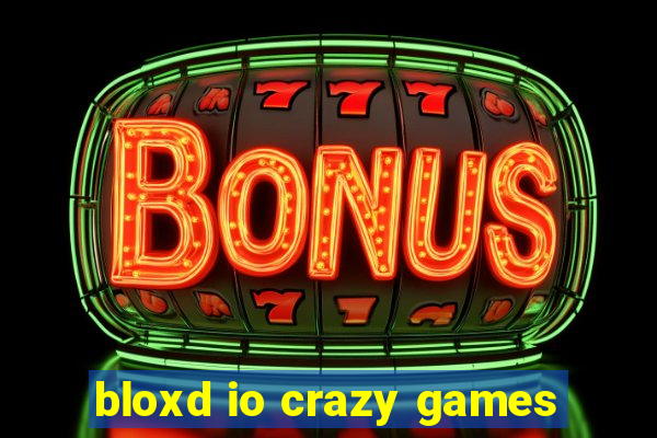 bloxd io crazy games