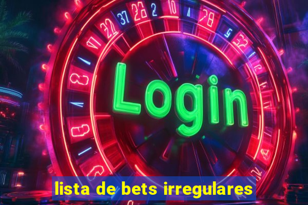 lista de bets irregulares