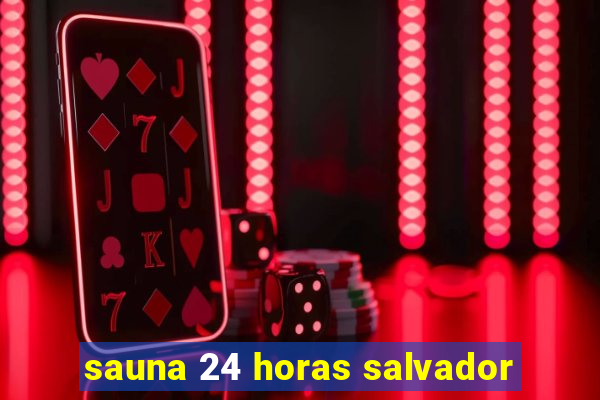 sauna 24 horas salvador