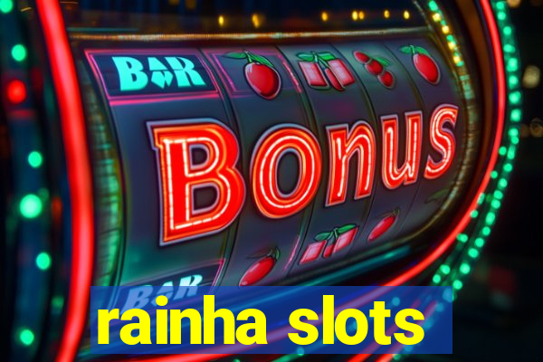 rainha slots