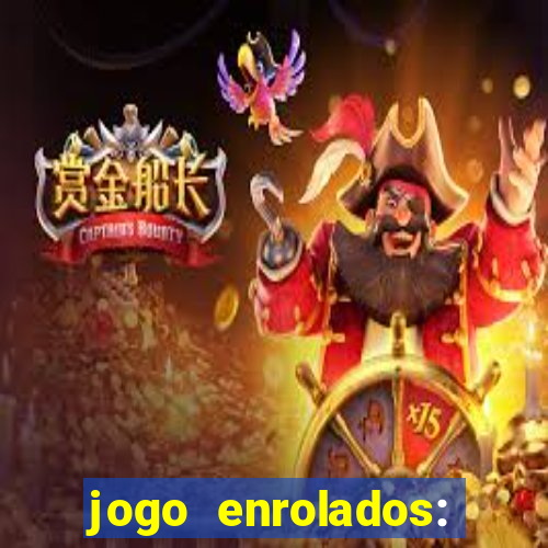 jogo enrolados: problema em dobro