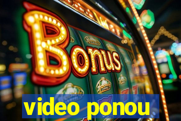 video ponou