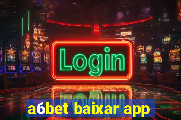 a6bet baixar app