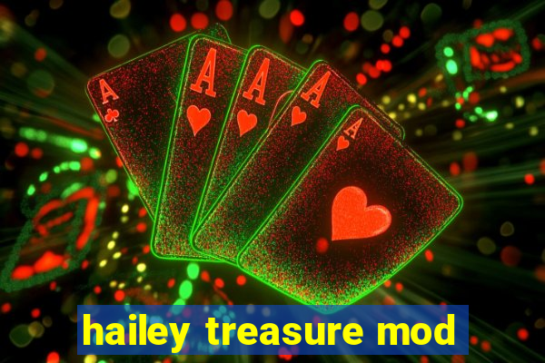 hailey treasure mod