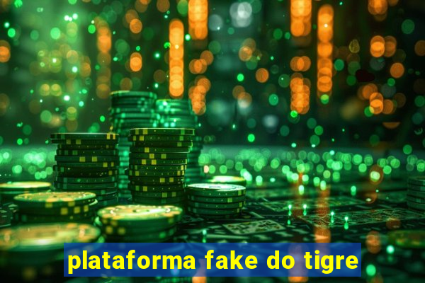 plataforma fake do tigre