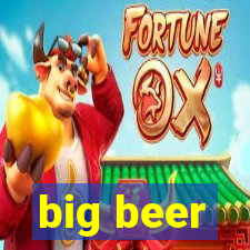 big beer