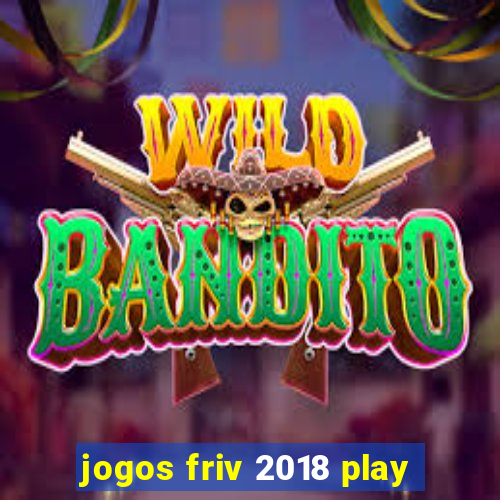 jogos friv 2018 play