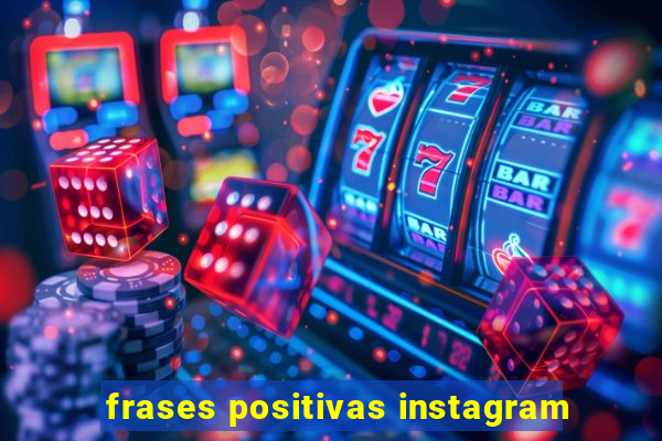 frases positivas instagram