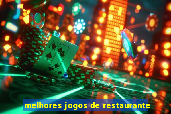 melhores jogos de restaurante