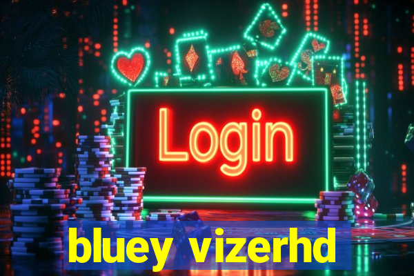 bluey vizerhd