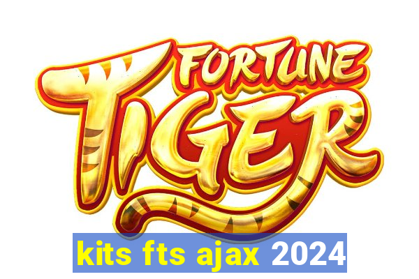 kits fts ajax 2024