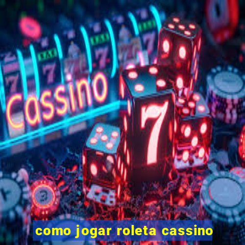 como jogar roleta cassino