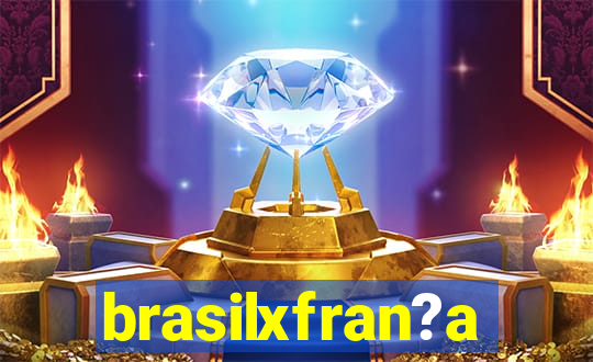 brasilxfran?a