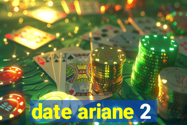 date ariane 2