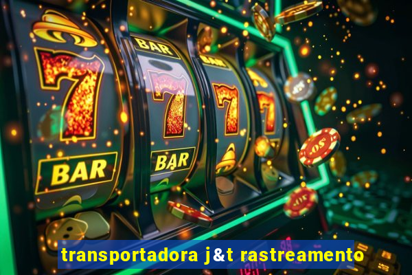 transportadora j&t rastreamento