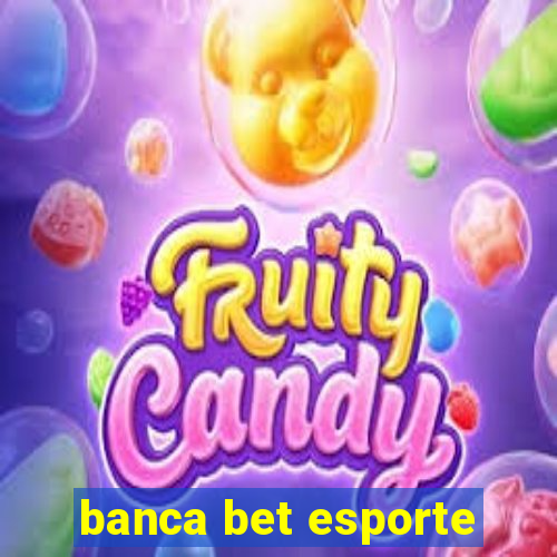 banca bet esporte